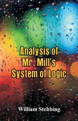 Analysis of Mr. Mill's System of Logic 9386874172 Book Cover