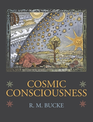 Cosmic Consciousness: A Study in the Evolution ... 1434104397 Book Cover