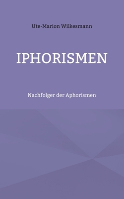 Iphorismen: Nachfolger der Aphorismen [German] 3754356933 Book Cover