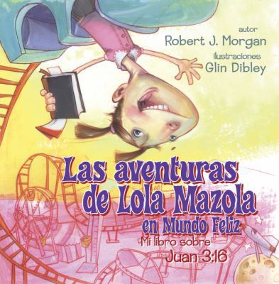 Las Aventuras de Lola Mazola En Mundo Feliz: Mi... [Spanish] 0805447954 Book Cover