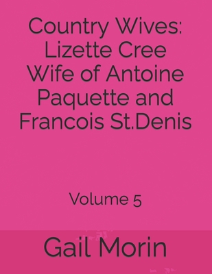 Country Wives: Lizette Cree Wife of Antoine Paq... 1655731319 Book Cover