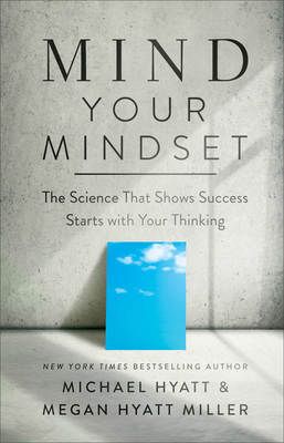 Mind Your Mindset: The Science That Shows Succe... 0801094704 Book Cover