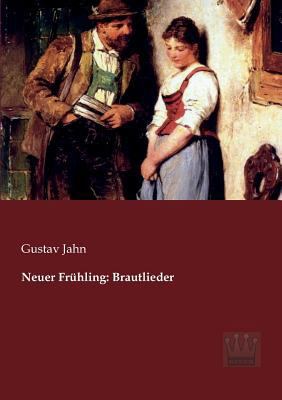 Neuer Frühling: Brautlieder [German] 3944349261 Book Cover