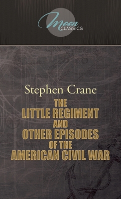 The Little Regiment, and Other Episodes of the ... 1662700776 Book Cover