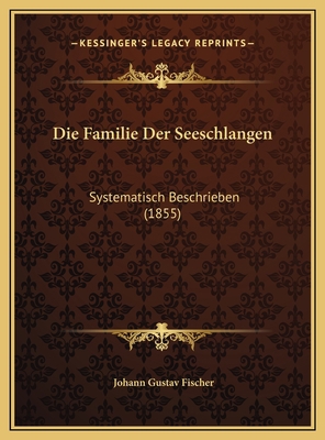 Die Familie Der Seeschlangen: Systematisch Besc... [German] 1169680399 Book Cover