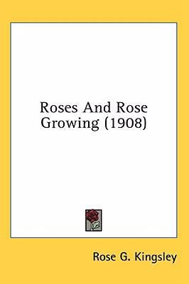 Roses And Rose Growing (1908) 0548978786 Book Cover