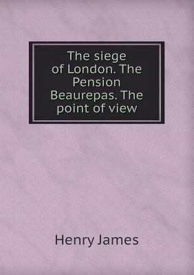 The Siege of London. the Pension Beaurepas. the... 5518443269 Book Cover