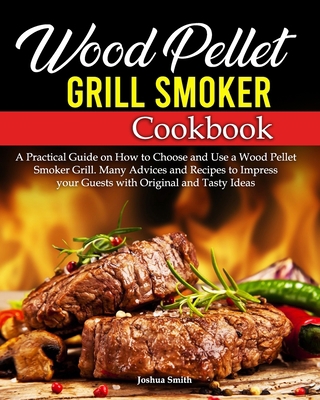 Wood Pellet Grill Smoker Cookbook: A Practical ... B08F65J4SC Book Cover