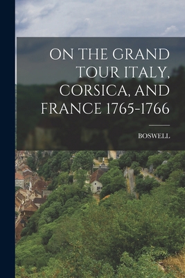 On the Grand Tour Italy, Corsica, and France 17... 1016051824 Book Cover