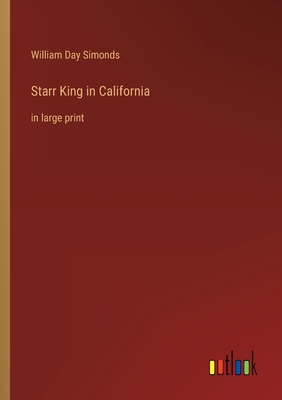 Starr King in California: in large print 3368333925 Book Cover