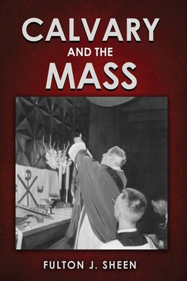 Calvary and the Mass: Large Print Edition [Large Print] 1990427871 Book Cover