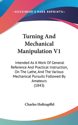 Turning And Mechanical Manipulation V1: Intende... 1437444261 Book Cover