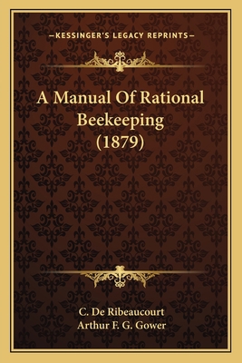 A Manual Of Rational Beekeeping (1879) 1164537954 Book Cover