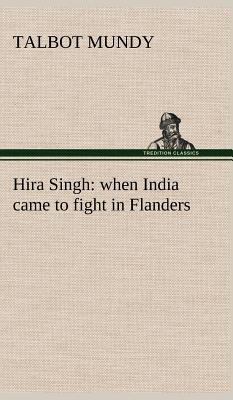 Hira Singh: when India came to fight in Flanders 3849162141 Book Cover