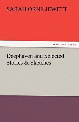 Deephaven and Selected Stories & Sketches 3842480008 Book Cover