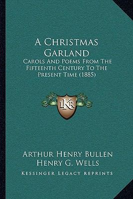 A Christmas Garland: Carols And Poems From The ... 1165275880 Book Cover