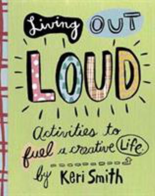 Living Out Loud: Activities to Fuel a Creative ... B006SRXYQQ Book Cover