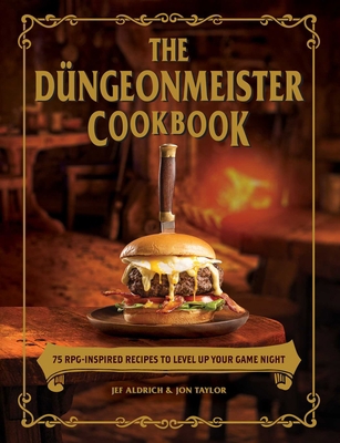 The Düngeonmeister Cookbook: 75 Rpg-Inspired Re... 1507218117 Book Cover