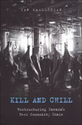 Kill and Chill: Restructuring Canada's Beef Com... 080200847X Book Cover