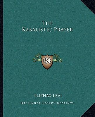 The Kabalistic Prayer 1162829532 Book Cover