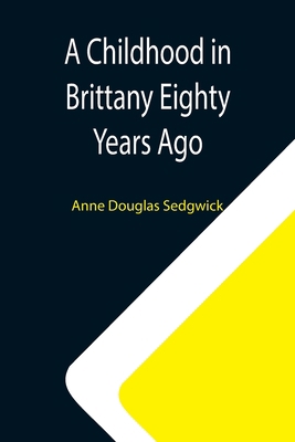 A Childhood in Brittany Eighty Years Ago 9355117841 Book Cover