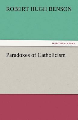 Paradoxes of Catholicism 3842481047 Book Cover