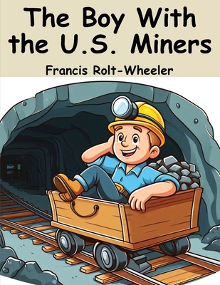 The Boy With the U.S. Miners 183657097X Book Cover