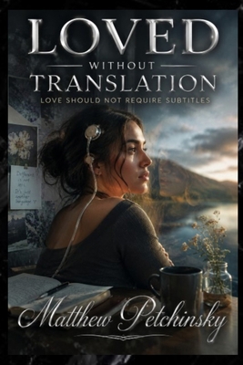 Loved Without Translation: Love Should Not Requ... B0H6L353F9 Book Cover