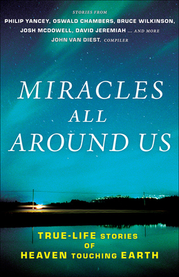 Miracles All Around Us: True-Life Stories of He... 0736938036 Book Cover