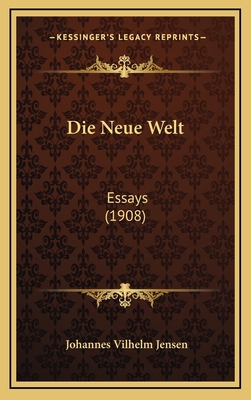 Die Neue Welt: Essays (1908) [German] 1164309455 Book Cover