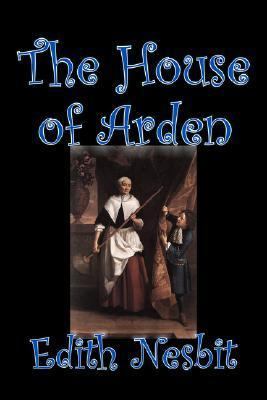 The House of Arden by Edith Nesbit, Fiction, Fa... 1598189670 Book Cover