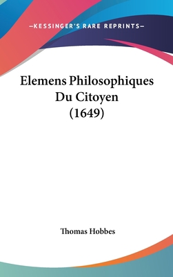 Elemens Philosophiques Du Citoyen (1649) [French] 1104828006 Book Cover