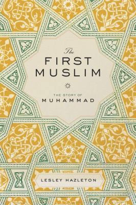 The First Muslim: The Story of Muhammad 1594487286 Book Cover