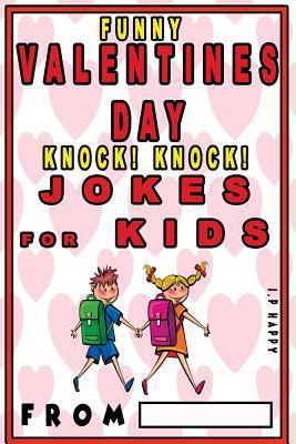 Funny Valentine's Knock Knock JOKES FOR KIDS: 1... 1543014542 Book Cover