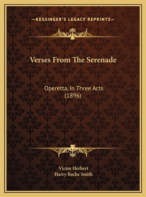 Verses From The Serenade: Operetta, In Three Ac... 1169607373 Book Cover