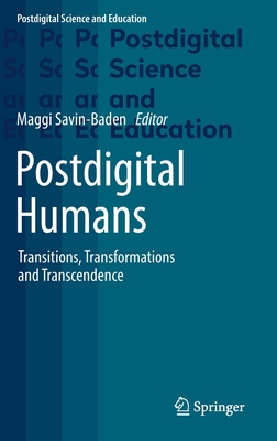 Postdigital Humans: Transitions, Transformation... 3030655911 Book Cover