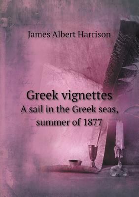 Greek vignettes A sail in the Greek seas, summe... 5518565992 Book Cover