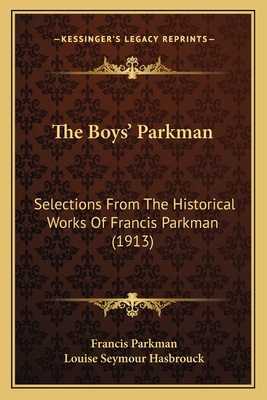 The Boys' Parkman: Selections From The Historic... 1166974758 Book Cover