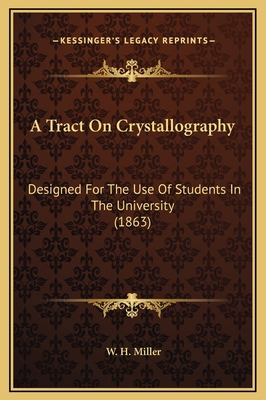 A Tract On Crystallography: Designed For The Us... 1169239080 Book Cover