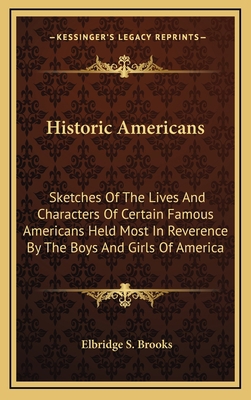 Historic Americans: Sketches of the Lives and C... 1163865826 Book Cover