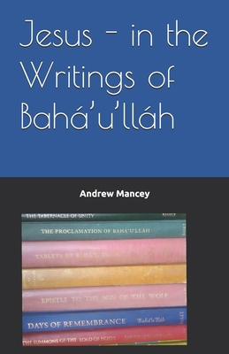 Jesus - in the Writings of Bahá'u'lláh B0D6GC2FQP Book Cover