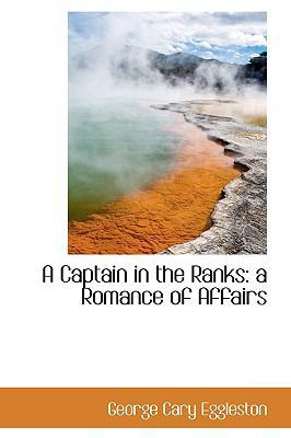 A Captain in the Ranks: A Romance of Affairs 1110268688 Book Cover