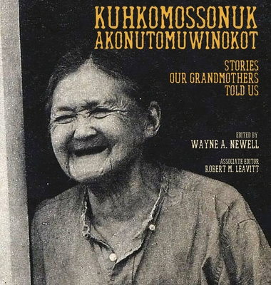 Kuhkomossonuk Akonutomuwinokot: Stories Our Gra... [Algonquin] 099881959X Book Cover