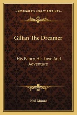 Gilian The Dreamer: His Fancy, His Love And Adv... 1163293334 Book Cover