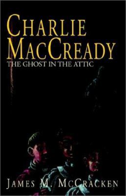 Charlie Maccready: The Ghost in the Attic 1401031471 Book Cover