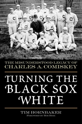 Turning the Black Sox White: The Misunderstood ... 1683582764 Book Cover