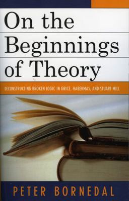 On the Beginnings of Theory: Deconstructing Bro... 0761833900 Book Cover