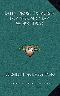 Latin Prose Exercises For Second Year Work (1909) 1166634752 Book Cover