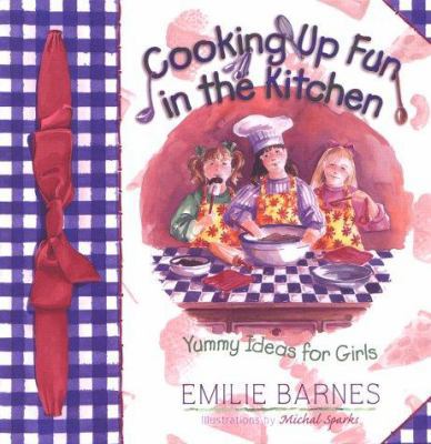 Cooking Up Fun in the Kitchen: Yummy Ideas for ... 0736901310 Book Cover