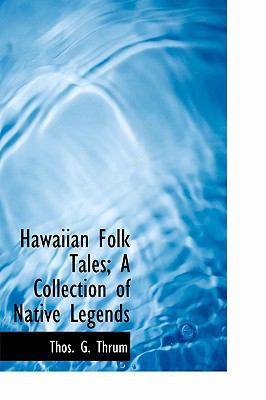 Hawaiian Folk Tales; A Collection of Native Leg... 1115792989 Book Cover